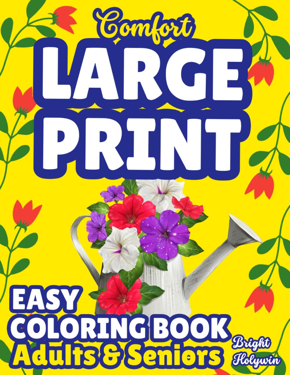 Comfort—Large Print Easy Coloring Book for Adults & Seniors: Bold Images of Flowers, Food, Tools, Animals and Fruits | Calm, Mindfulness, Relaxation and Stress Relief