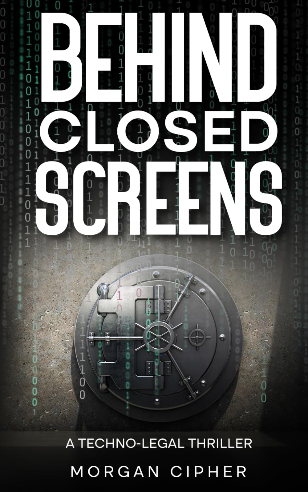 Behind Closed Screens: A Techno-legal Thriller (AI: Page-Turn Thrillers)