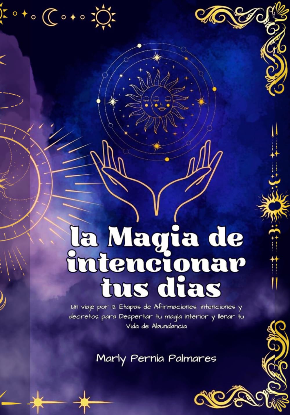 La magia de la intención Diaria: Un viaje por 12 Etapas de Afirmaciones, intenciones y decretos para Despertar tu magia interior y llenar tu Vida de Abundancia.