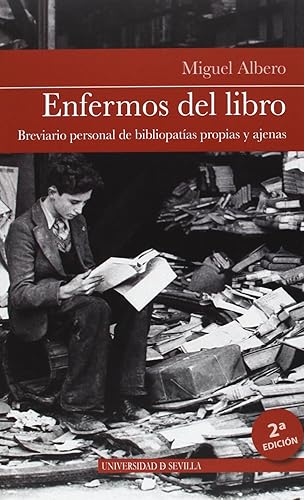 Enfermos del libro. Breviario personal de bibliopatías propias y ajenas (2ª ed.): 1 (Colección Bibliofilia)