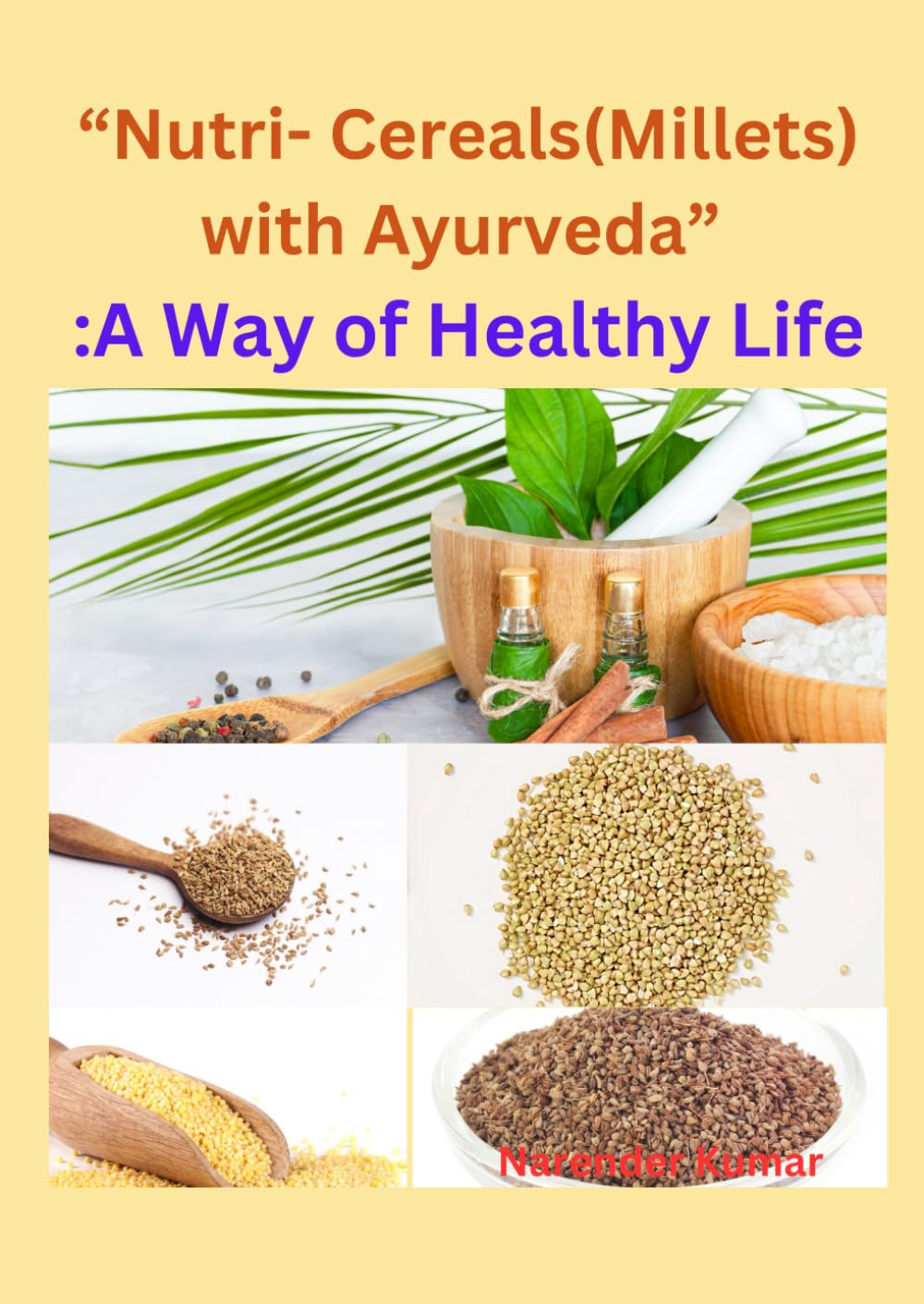 “Nutri-Cereals(Millets) with Ayurveda” : A way of Healthy Life
