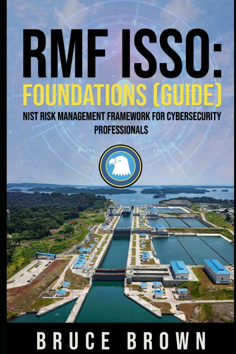 RMF ISSO: Foundations (Guide): NIST 800 Risk Management Framework for Cybersecurity Professionals (NIST 800 Cybersecurity)