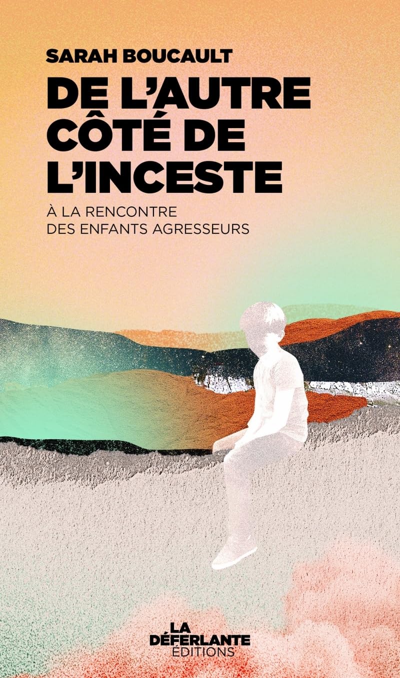 De l'autre côté de l'inceste - A la rencontre des enfants ag: A la rencontre des enfants agresseurs