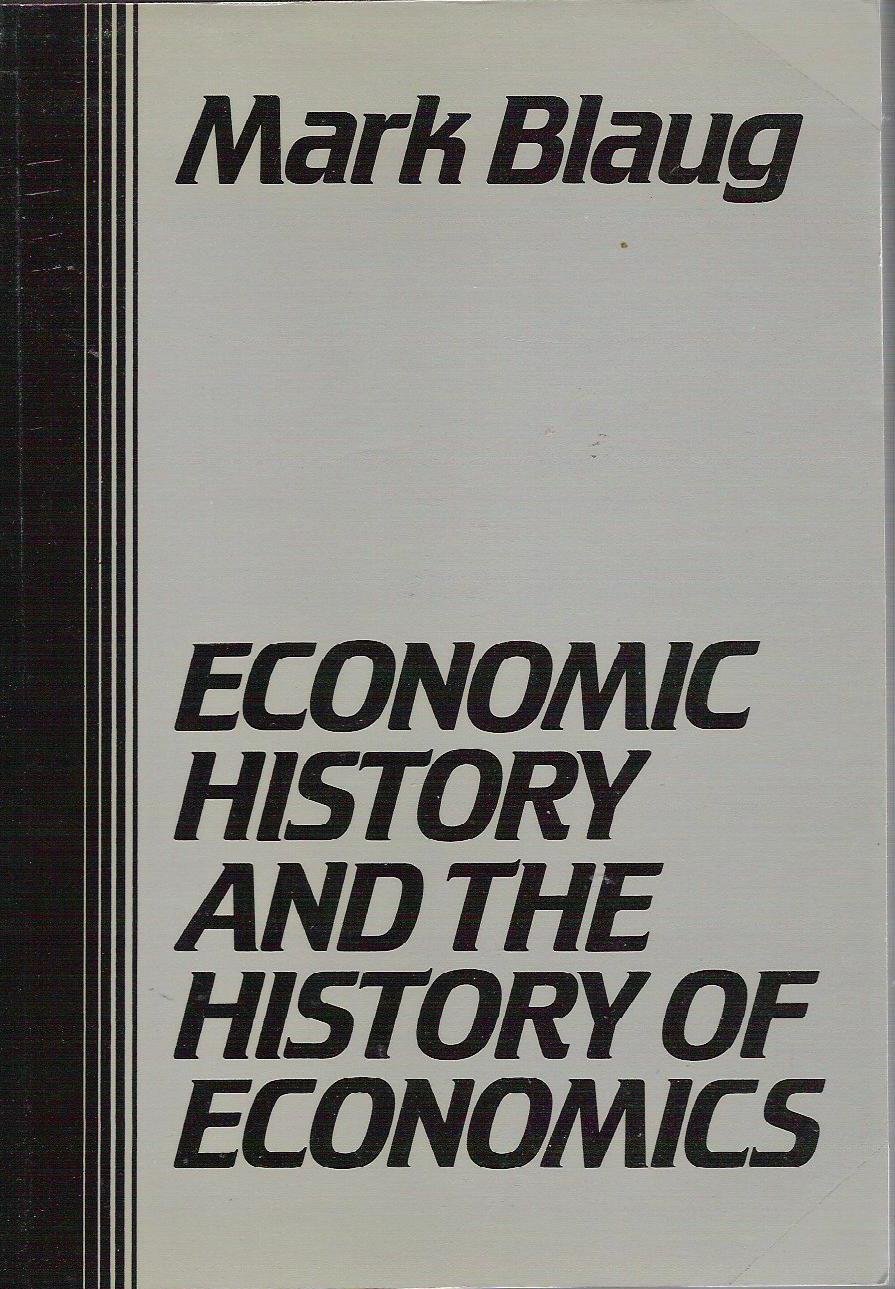 Economic History and the History of Economics Blaug, Mark
