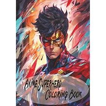 Anime Superhero Coloring Book for Adults and Teens Epic Male Heroes in Action | Dynamic Anime Style Line Art | Bold & Powerful Coloring Pages for Comic and Manga Fans