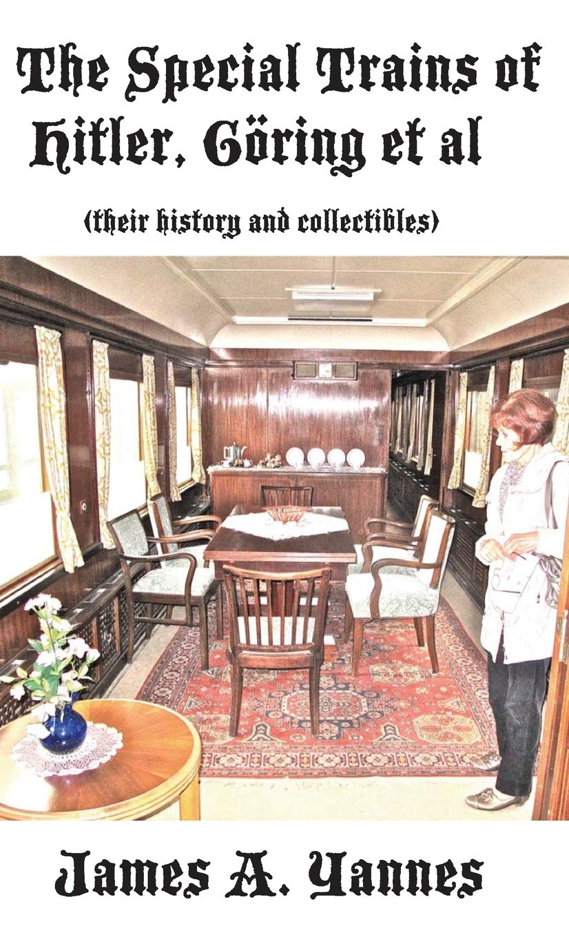 The Special Trains of Hitler, Göring et al: (their history and collectibles)
