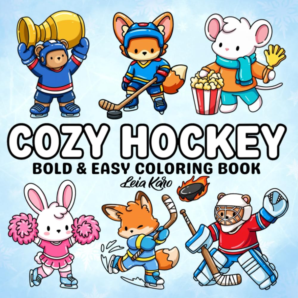 Cozy Hockey: Bold &amp; Easy Cute Animal Hockey Coloring Book - Simple Ice Hockey Scenes, Kawaii Sports Characters, Fun Winter Activities &amp; Stress-Relief ... for Kids, Teens and Adults (Cozy Coloring)