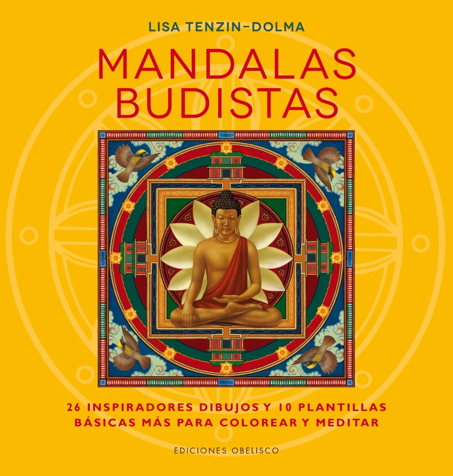 Mandalas Budistas/ Buddhist Mandalas: 26 Inspiradores Dibujos Y 10 Plantillas Basicas Para Colorear Y Meditar