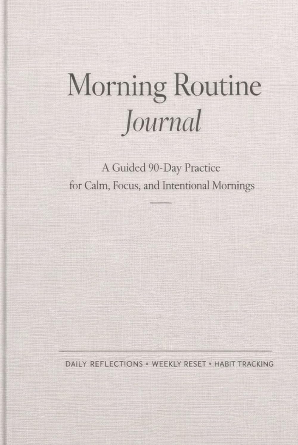 Morning Routine Journal: A Guided 90-Day Practice for Calm, Focus, and Intentional Mornings