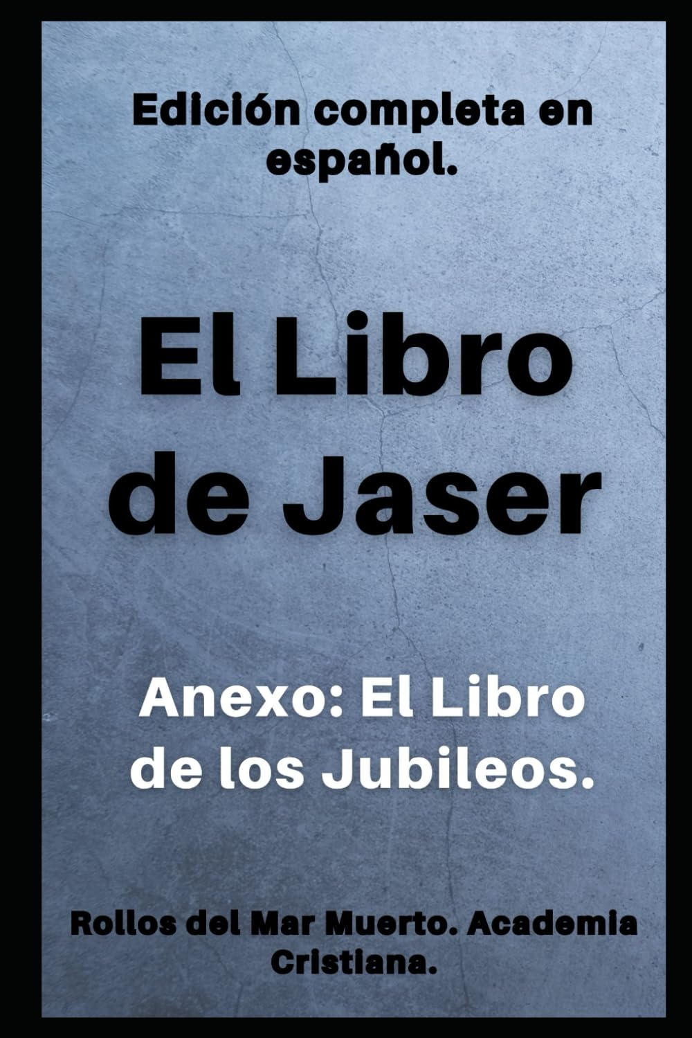 El Libro de Jaser: Se anexa: El Manuscrito de los Jubileos. Rollos del Mar Muerto. (Spanish Edition)
