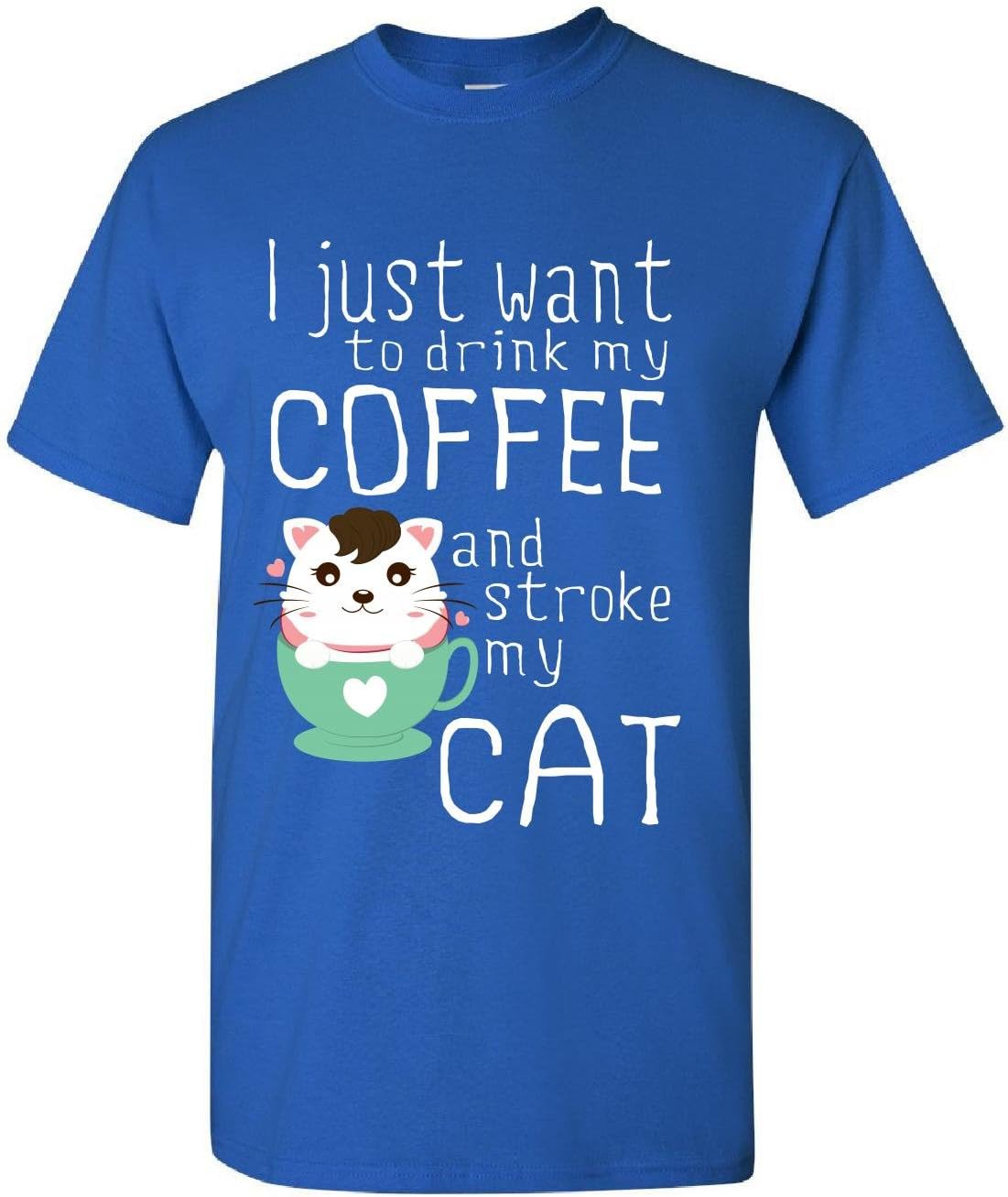 I Just Want To Drink My Coffee And Stroke My Cat Adult