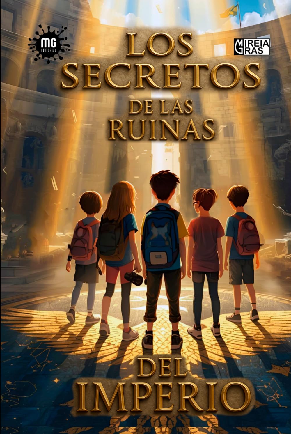 LOS SECRETOS DE LAS RUINAS DEL IMPERIO: Novela para niños a partir de 8 años – Fantástico, Histórico y Aventura. (Aventureros de la historia)