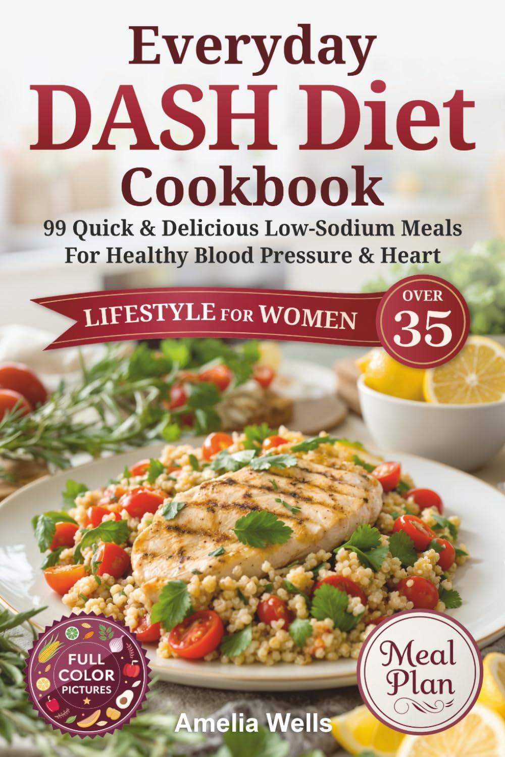 Everyday DASH Diet Cookbook: Lifestyle For Women Over 35. Tasty & Quick Recipes For Healthy Blood Pressure & Heart      Paperback – July 30, 2025