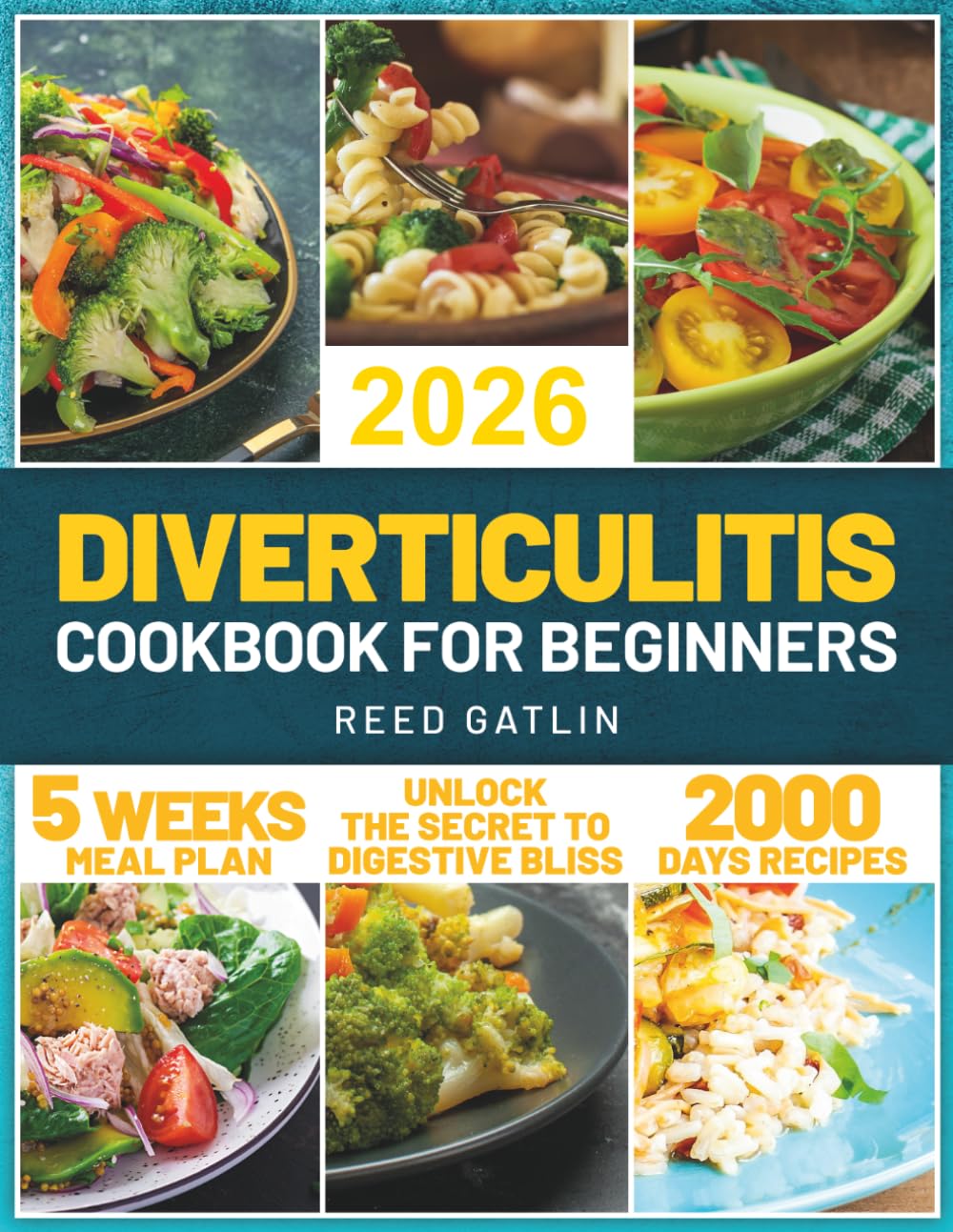 Diverticulitis Cookbook for Beginners: Navigate Your Healing Process with Ease Using Our Expertly Crafted Recipes, Meal Plans, Lifestyle Tips, and