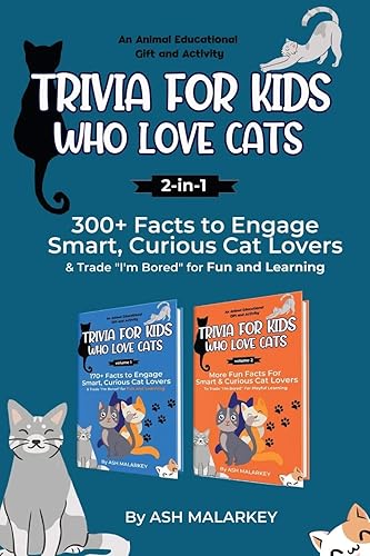 Trivia For Kids Who Love Cats, 2-in-1 300+ Facts to Engage Smart, Curious Cat Lovers & Trade "I'm Bored" for Fun and Learning An Animal Educational