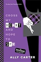 Cross My Heart and Hope to Spy (Volume 2) [United States]: The New York Times best-selling sequel to the spy-girl blockbuster I'd Tell You I Love You But ... in paperback! (Fiction - Young Adult)