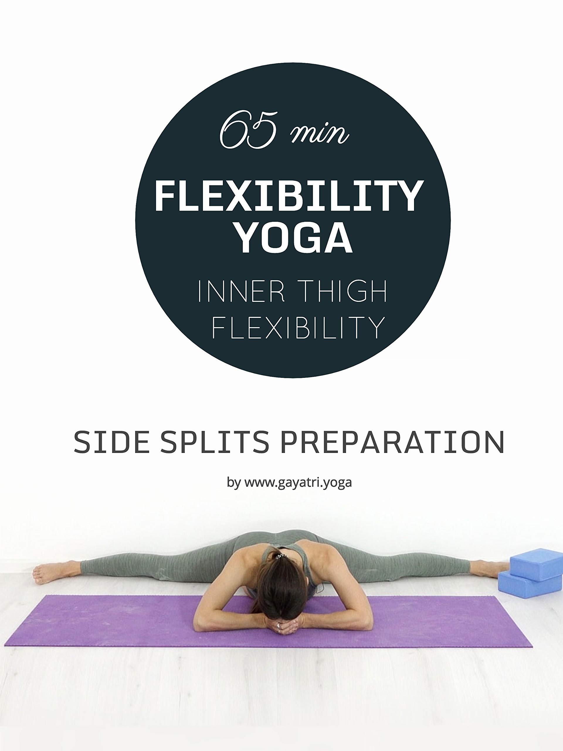 65 Min Flexibility Yoga - Inner Thigh Flexibility - Side Splits Preparation | Gayatri Yoga
