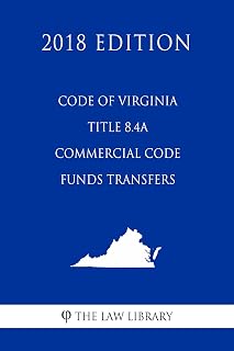 Code of Virginia - Title 8.4A - Commercial Code - Funds Transfers (2018 Edition)