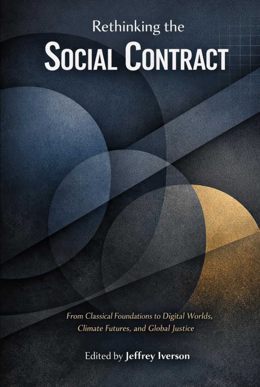 Rethinking the Social Contract: From Classical Foundations to Digital Worlds, Climate Futures, and Global Justice