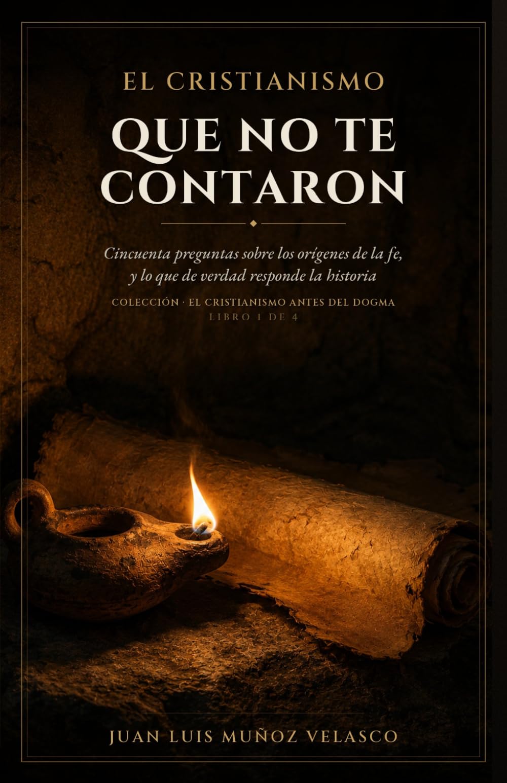 El cristianismo que no te contaron: Cincuenta preguntas sobre los orígenes de la fe, y lo que de verdad responde la historia (El cristianismo antes del dogma)