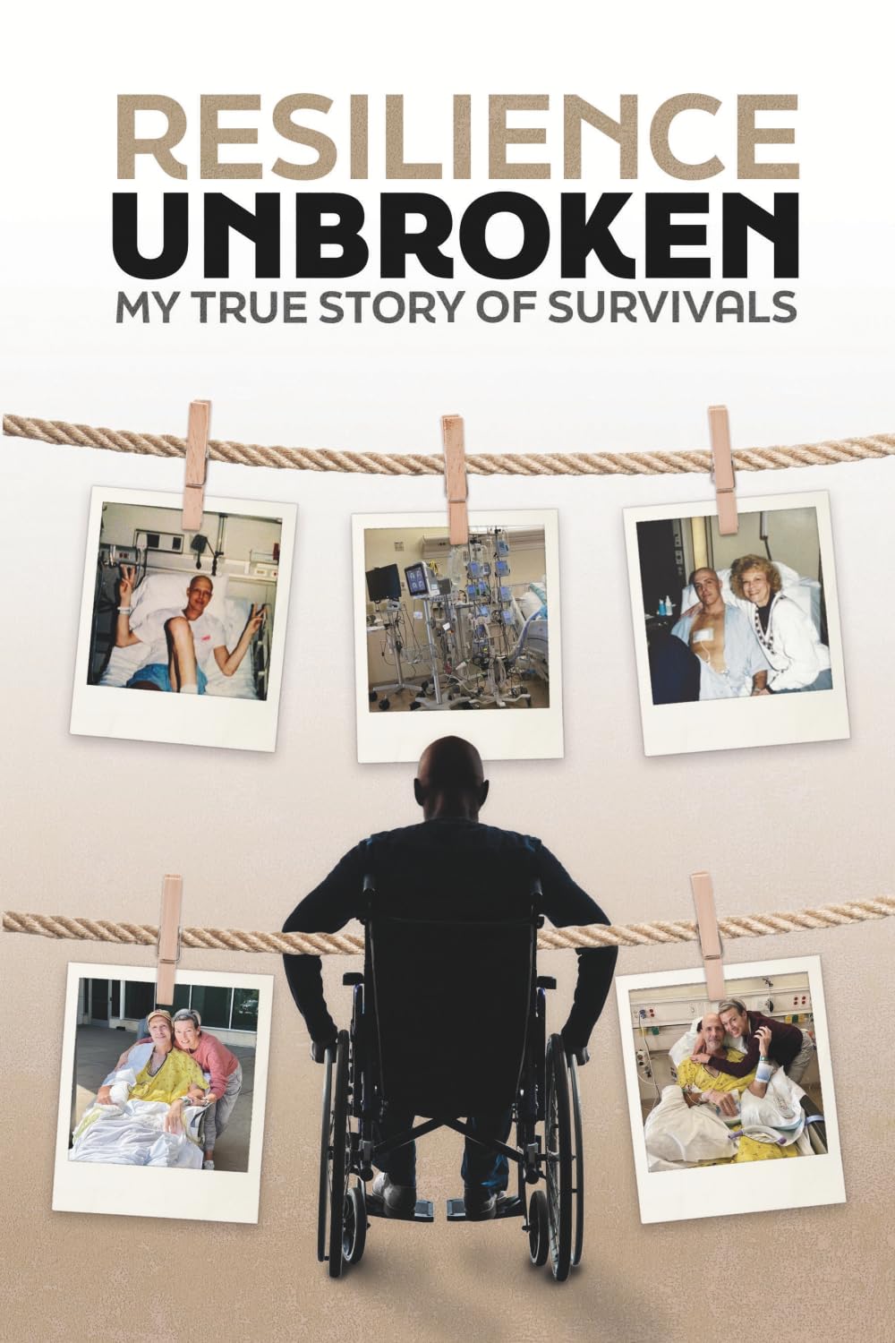 RESILIENCE UNBROKEN: My True Story of Survivals