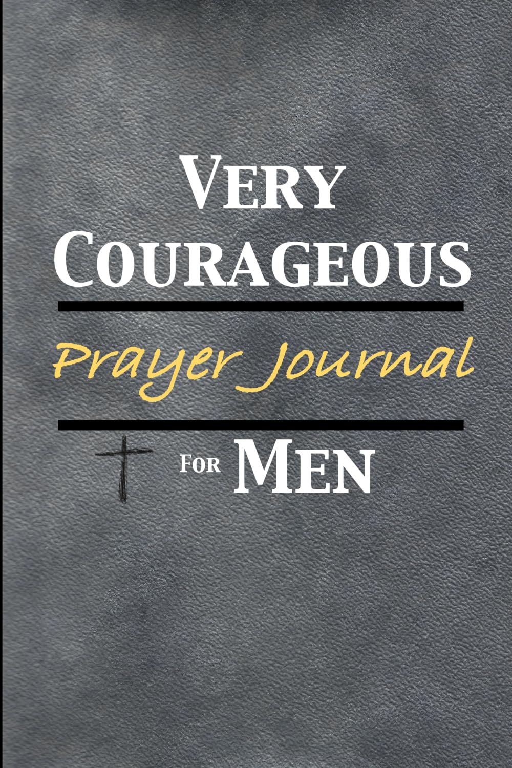 Very Courageous: Prayer Journal For Men
