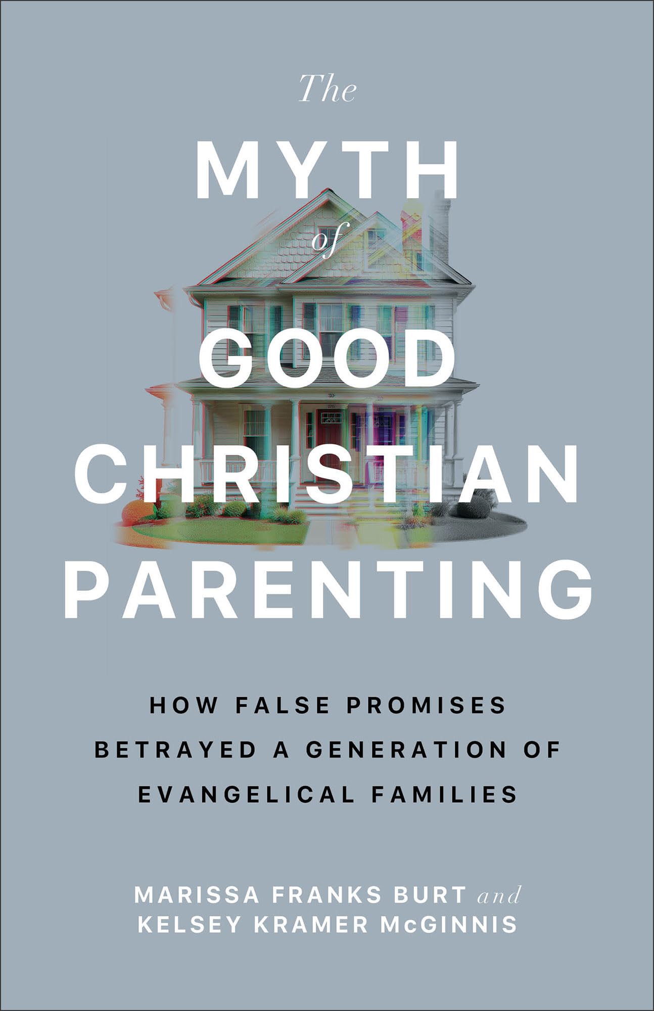 The Myth of Good Christian Parenting by Marissa Franks Burt, ... - 9781587436642