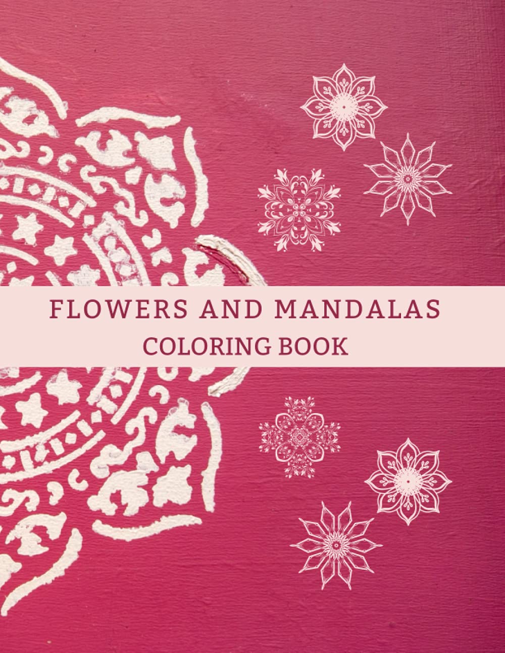 Flowers And Mandalas Coloring Book With Inspirational Mandala Quotes And Unique Mandala Word Search Puzzles: High Quality Large Print PaperPack In Size 8.5 x 11