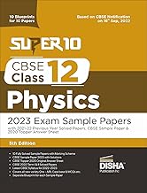 Super 10 CBSE Class 12 Physics 2023 Exam Sample Papers with 2021-22 Previous Year Solved Papers, CBSE Sample Paper & 2020 Topper Answer Sheet 10 Blueprints for 10 Papers Solutions with marking scheme