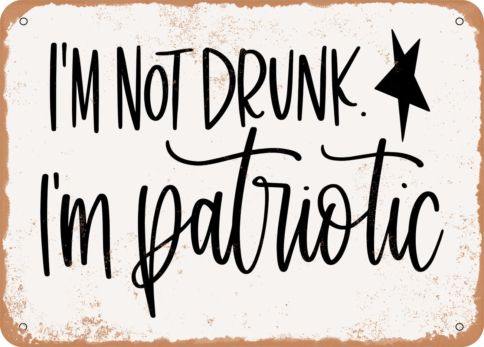 Miaomansenstore Metal Sign - I'm Not Drunk I'm Patriotic - Vintage Look Sign Home Decor