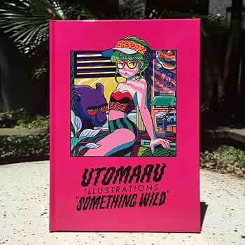 アート・デザイン・音楽 UTOMARU ILLUSTRATIONS 'SOMETHING WILD' Amazon.co.jp: うとまる UTOMARU SOMETHING WILD イラスト集