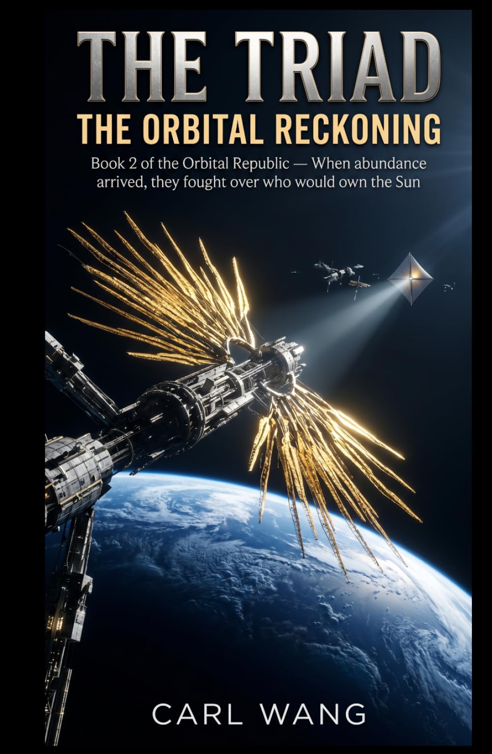 The Triad: The Orbital Reckoning : Book 2 of the Orbital Republic: When abundance arrived, they fought over who would own the Sun (The Orbital ... When abundance arrived, they fought over it.)