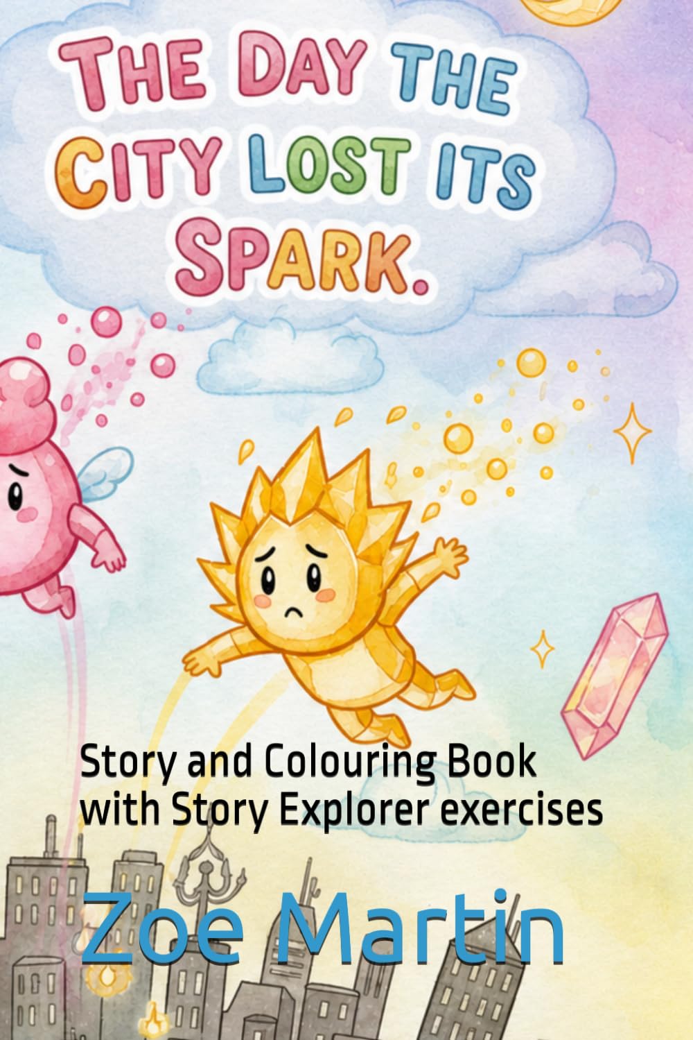 The Day the City Lost its Spark: Story and Colouring Book with Story Explorer exercises