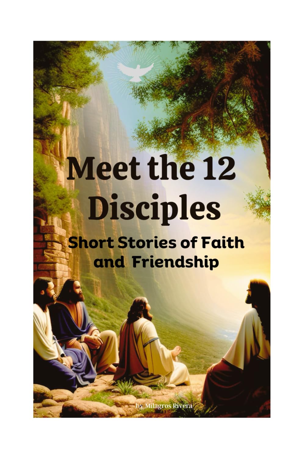 Meet the 12 Disciples: Stories of Faith and Friendship: Exploring the Lives and Legacies of Jesus' Closest Companions