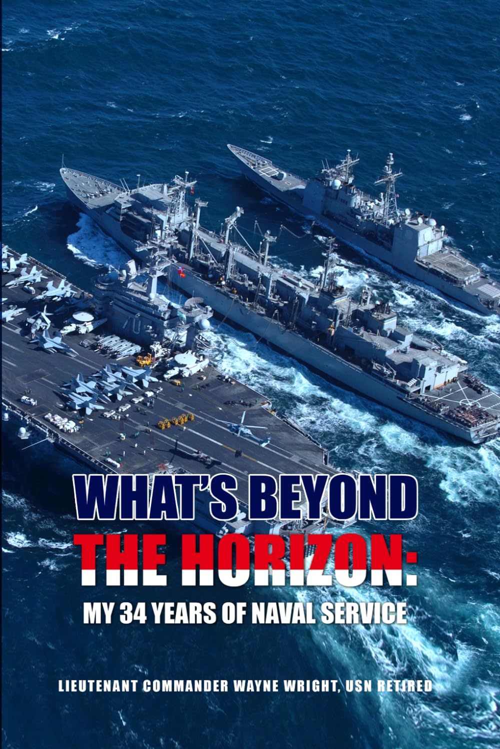 WHATS BEYOND THE HORIZON; "MY 34 YEARS OF NAVAL SERVICE"