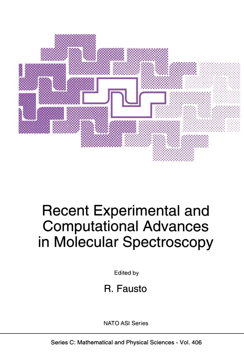 Recent Experimental and Computational Advances in Molecular Spectroscopy (Nato Science Series C:, 406)