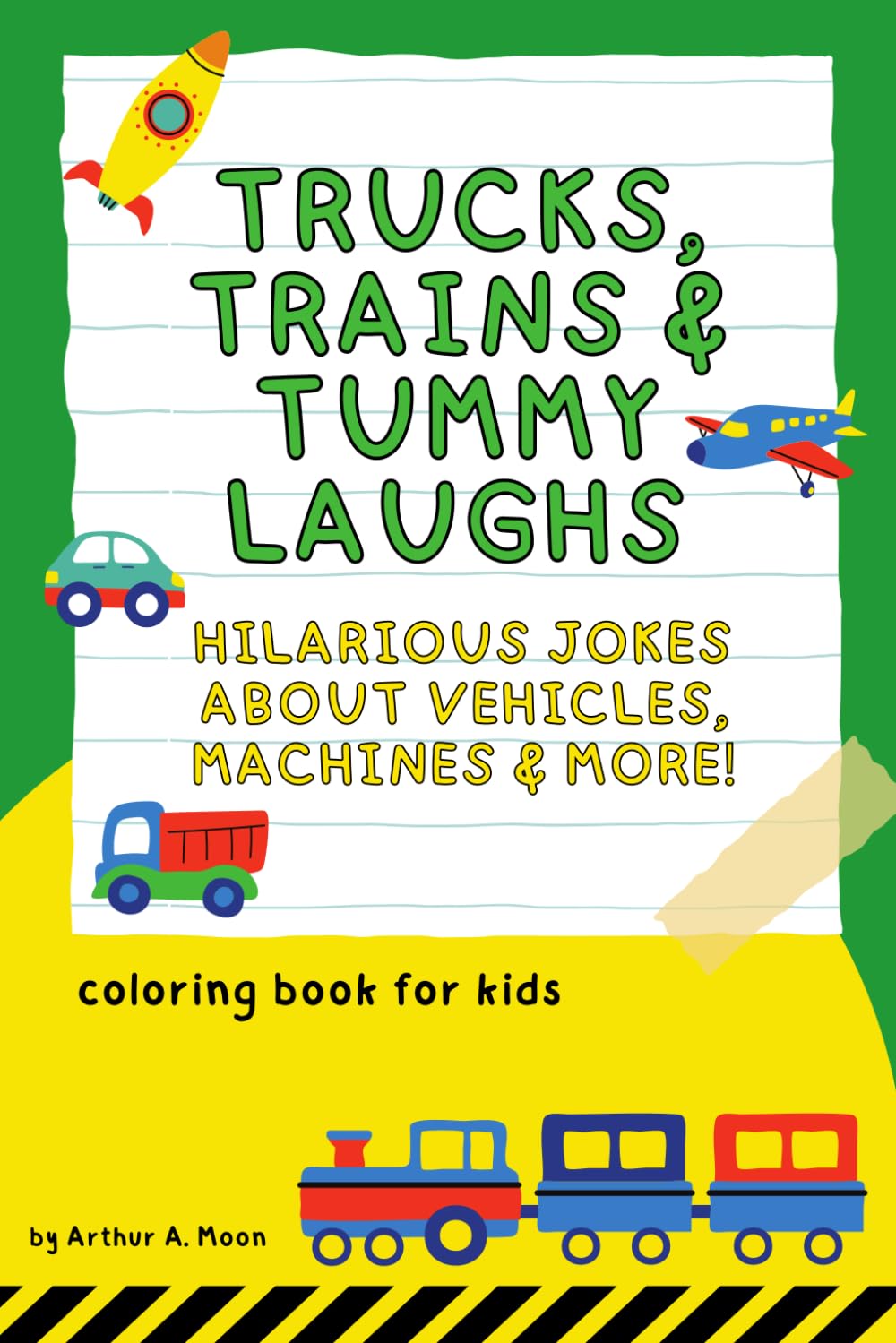 Trucks, Trains & Tummy Laughs: 200+ Hilarious Jokes About Vehicles, Machines, and Things That Go A | Funny Joke Book for Kids Ages 6-10