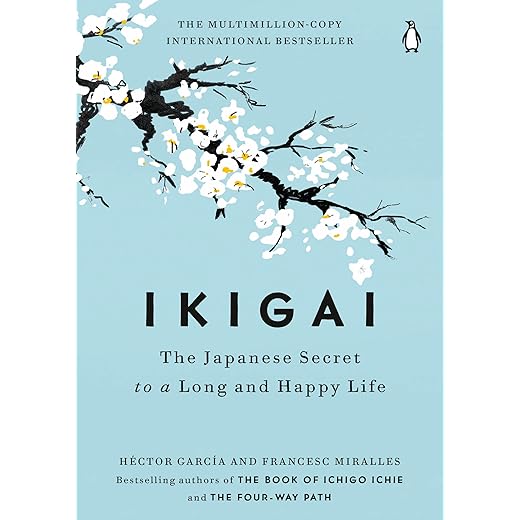Ikigai: The Japanese Secret to a Long and Happy Life
