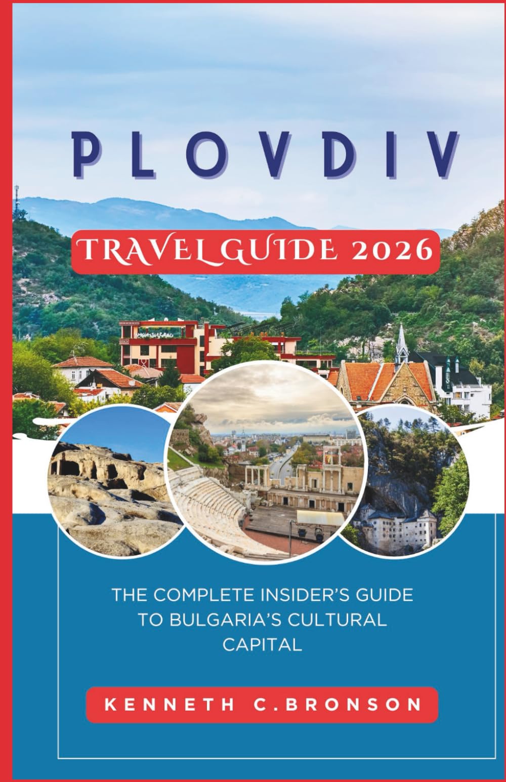 Plovdiv Travel Guide 2026: The Complete Insider’s Guide to Bulgaria’s Cultural Capital