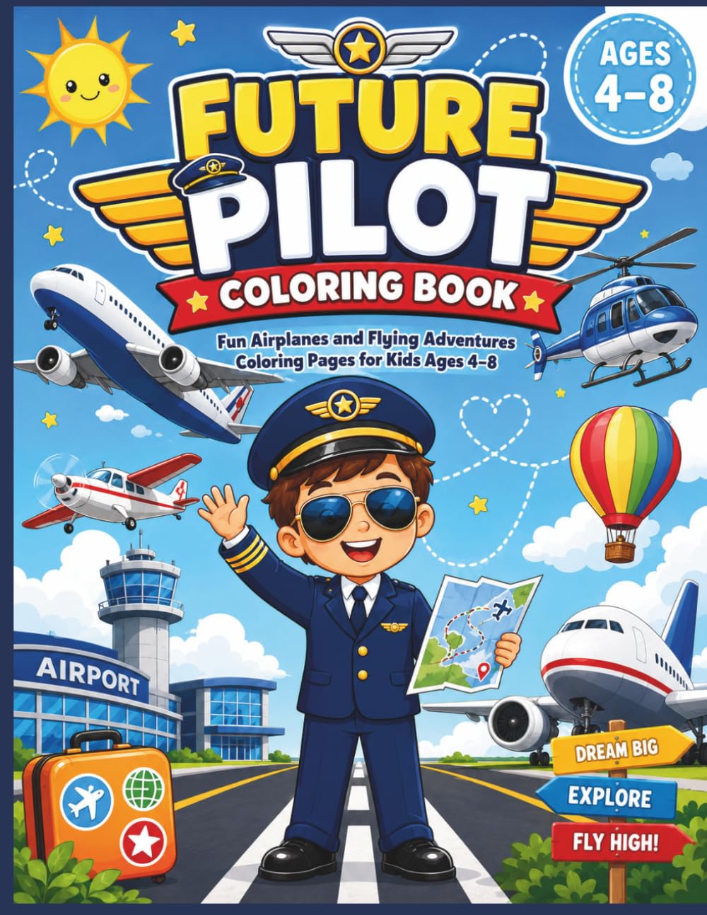 Future Pilot Coloring Book: Fun Airplanes and Flying Adventures Coloring Pages for Kids Ages 4–8 (Future Careers Coloring Book Series)