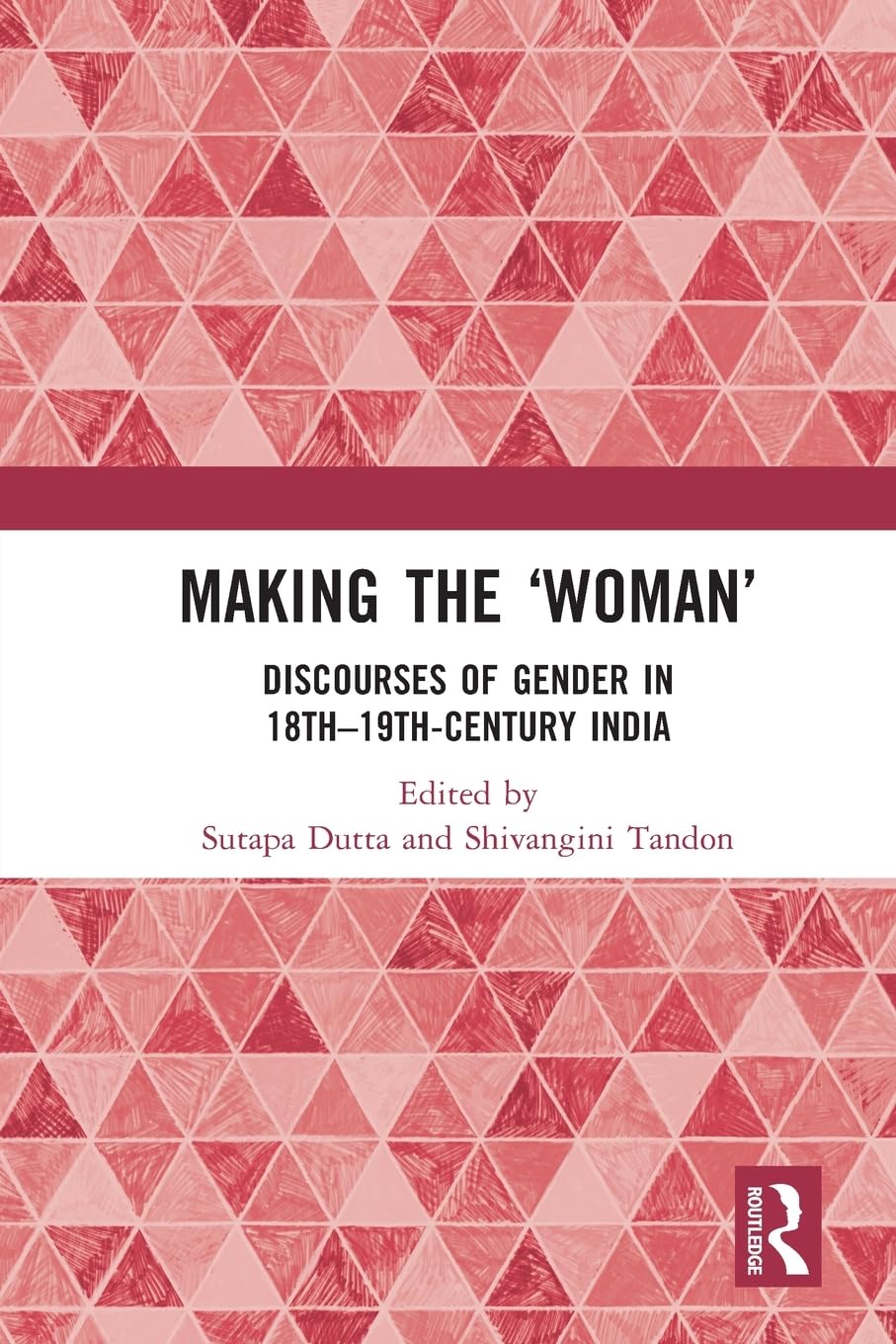 Making the 'Woman': Discourses of Gender in 18th-19th century India