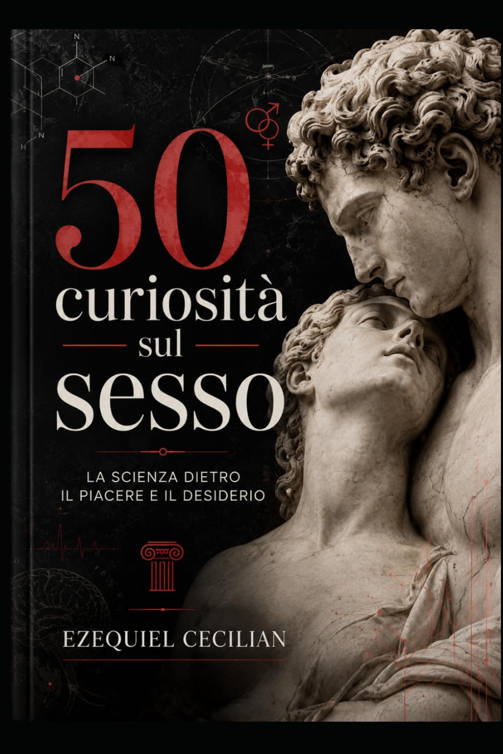 50 curiosità sul sesso: La scienza dietro il piacere e il desiderio (Biblioteca dell’umano moderno)