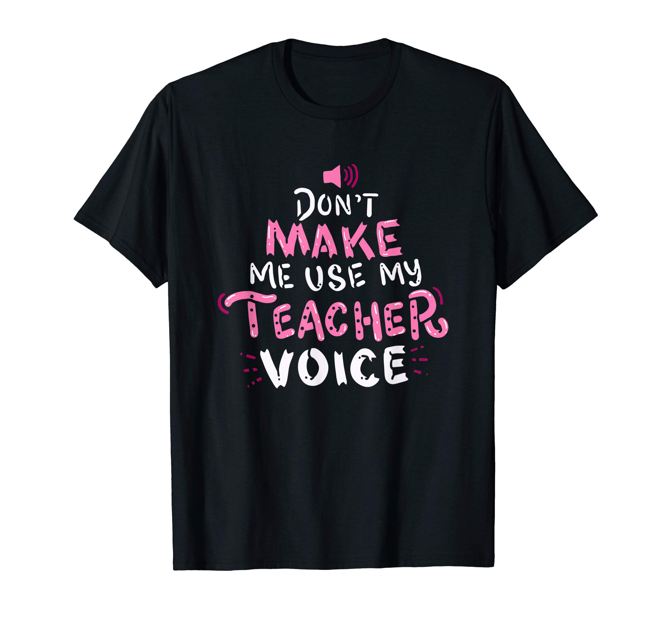 Funny School & Teacher ShirtsDon't Make Me Use My Teacher Voice - Teaching Gift T-Shirt