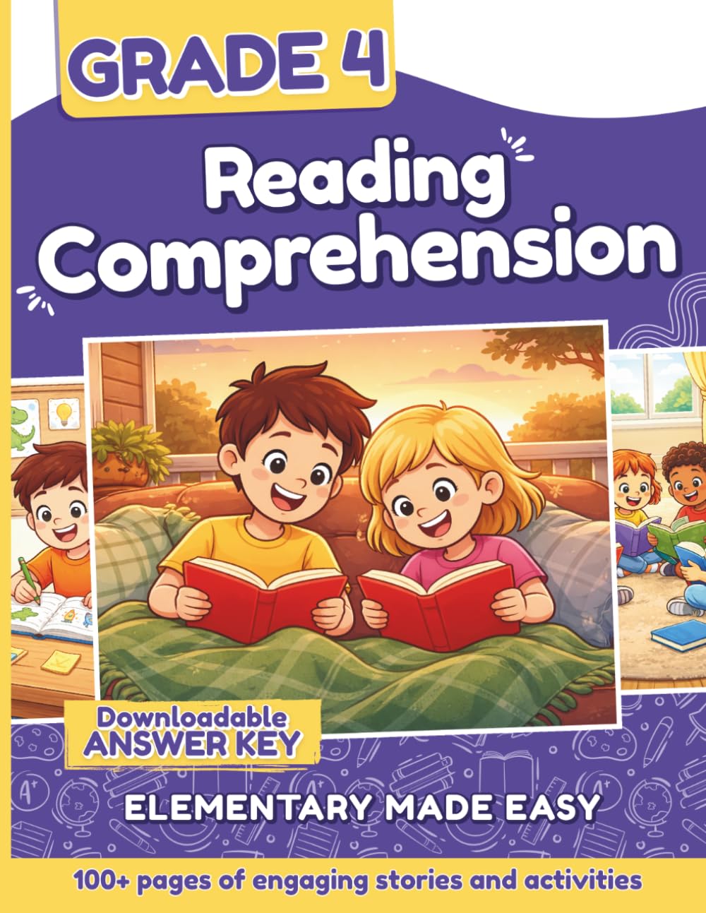 Reading Comprehension Grade 4: A Fun and Skill-Building Workbook to Boost Reading Fluency, Confidence, and Critical Thinking — for Kids Ages 9 to 10