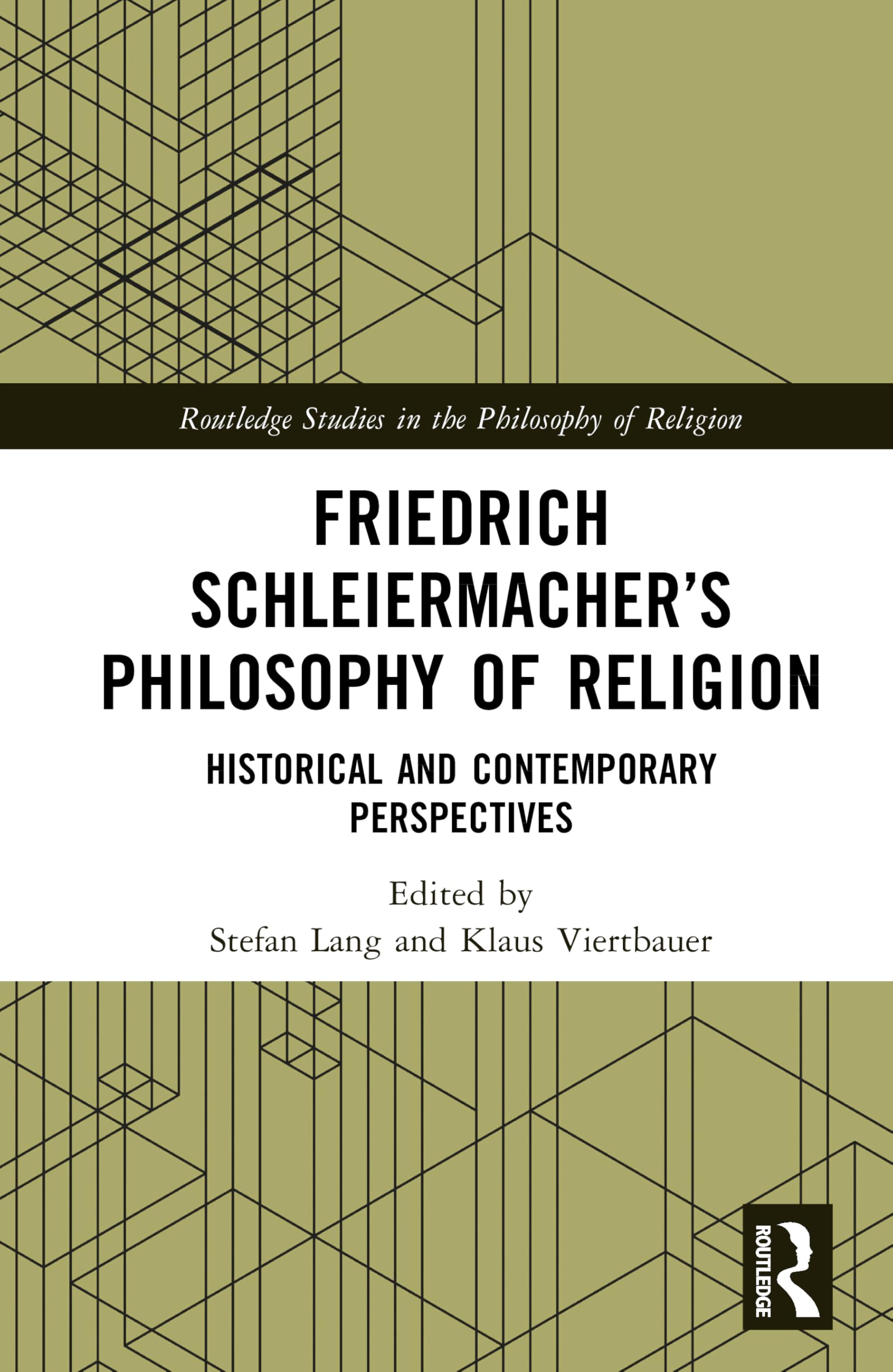 Friedrich Schleiermacher’s Philosophy of Religion: Historical and Contemporary Perspectives (Routledge Studies in the Philosophy of Religion)