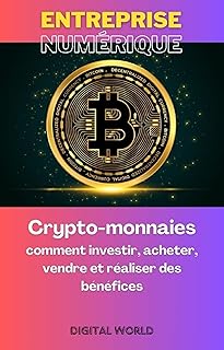 Crypto-monnaies - comment investir, acheter, vendre et réaliser des bénéfices (Enterprise Numérique t. 8)