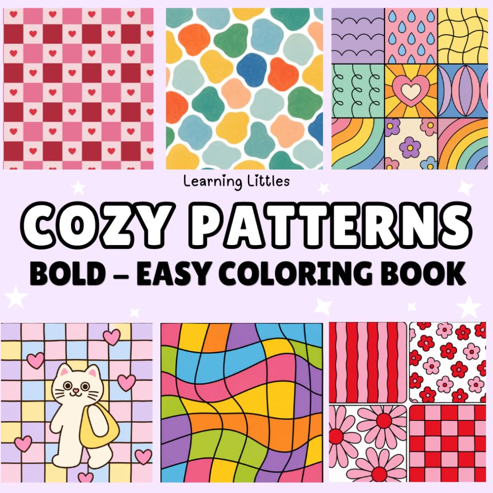 Cozy Patterns: Bold and Easy Coloring Book: 52 Big, Bold & Easy Coloring Pages Featuring Cute Simple Patterns, Geometric Designs, Flowers, Hearts and ... Adults, Teens & Kids (Bold & Easy Coloring)