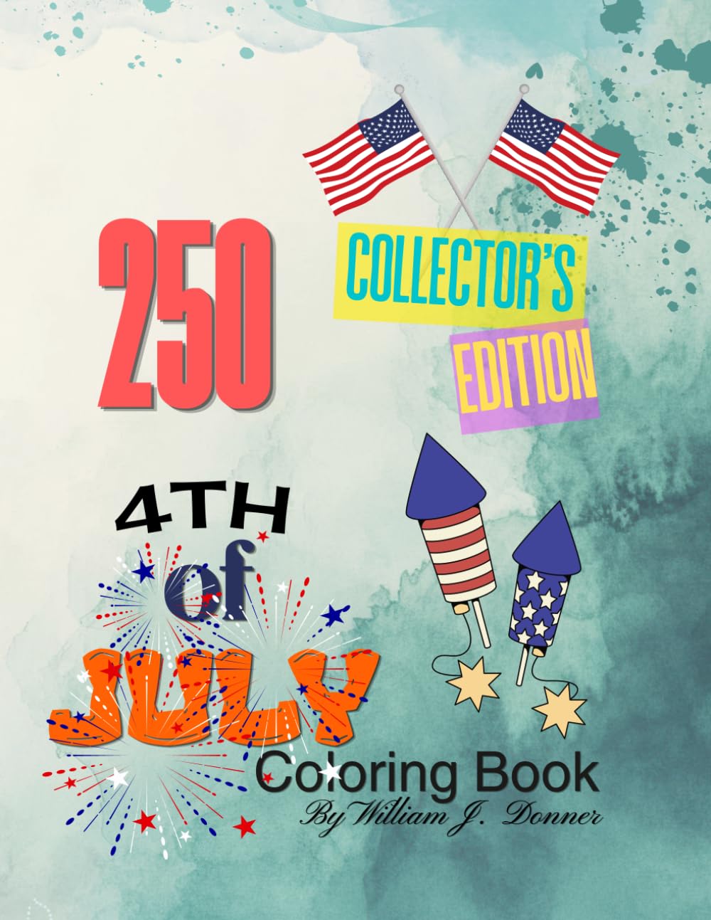 4th of July Coloring Book: Collector's Edition 250th
