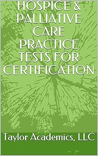 HOSPICE & PALLIATIVE CARE PRACTICE TESTS FOR CERTIFICATION