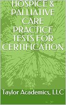 HOSPICE & PALLIATIVE CARE PRACTICE TESTS FOR CERTIFICATION